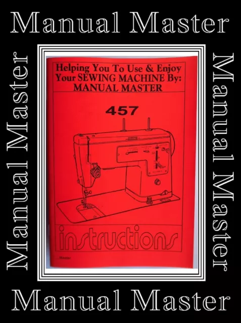 Extended Comprehensive Singer 457 Sewing Machine Illustrated Instructions Manual