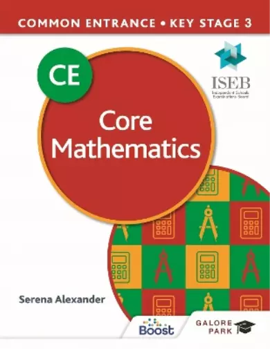 Serena Alexande Common Entrance 13+ Core Mathematics for ISEB CE and KS (Poche)