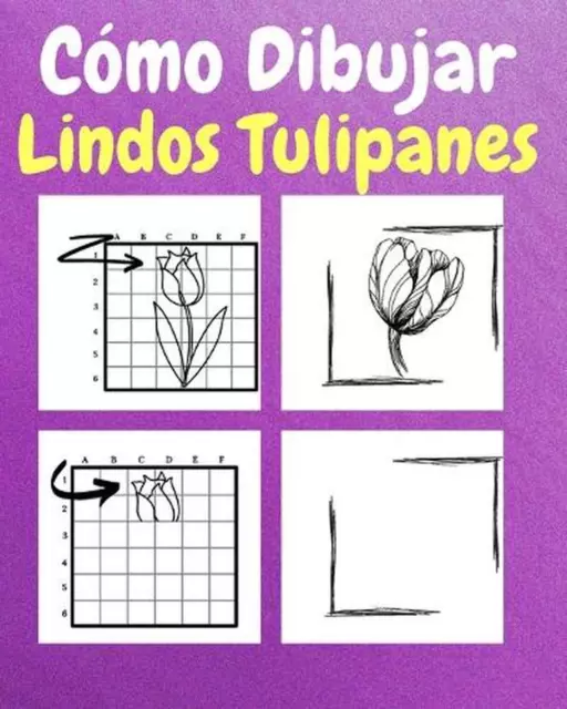 Cmo Dibujar Lindos Tulipanes: Un Libro de Actividades y Dibujos Paso a Paso Para