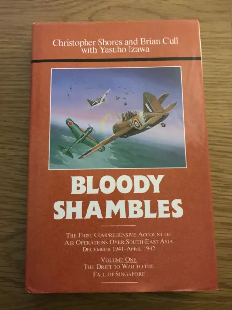 Bloody Shambles, Vol.1: The Drift to War to the Fall of Singapore - Shores