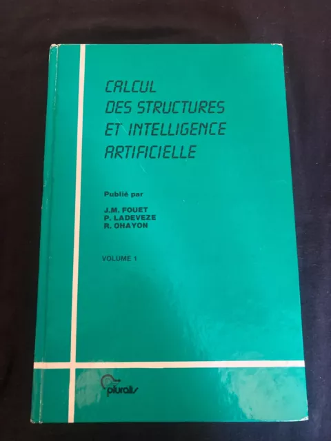 Calcul des structures et intelligence artificielle. Volume 1 Par J.M. Fouet; TBE