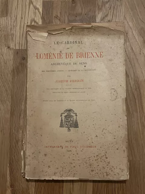 Livre Le Cardinal de Loménie de Brienne Archevêque de Sens  1896 (7A)