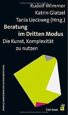 Beratung im Dritten Modus: Die Kunst, Komplexität zu nützen | Buch | Zustand gut