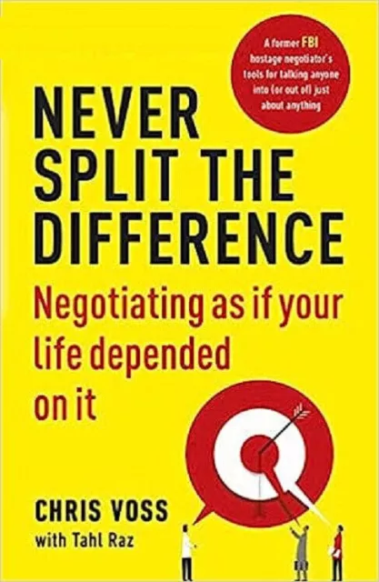 Jamais Split The Différence Negotiating En Si Votre Vie Livre Par Chris Voss