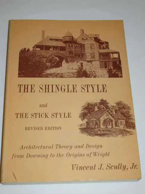 Scully, V: The Shingle Style & the Stick Style Architectural Theory