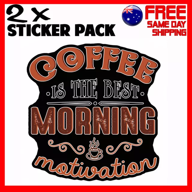 2 x Stickers Coffee Is The Best Morning Motivation Car Bumper Funny Sticker