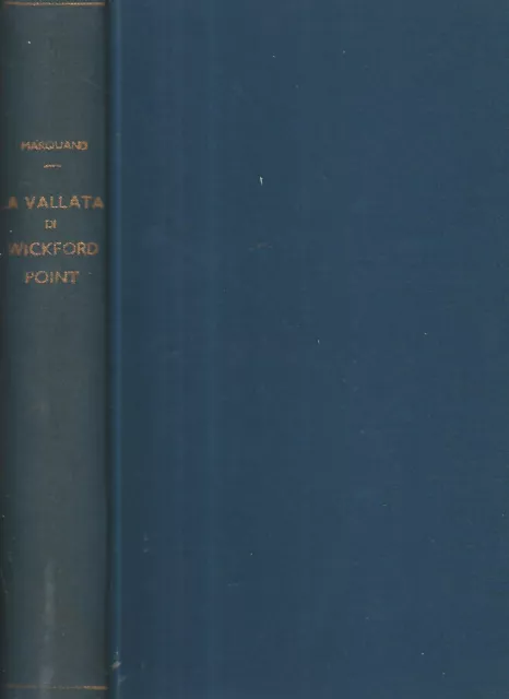 La vallata di Wickford Point. . John P. Marquand. 1947. I ED..