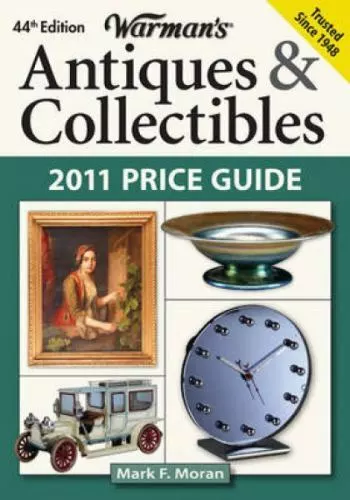 Warman's Antiques & Collectibles: 2011 Price Guide by Moran, Mark F.