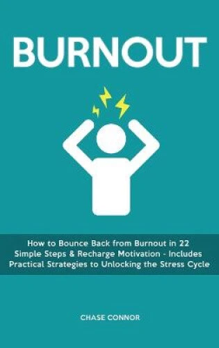 BURNOUT: HOW TO Bounce Back from Burnout in 22 Simple Steps & Recharge ...