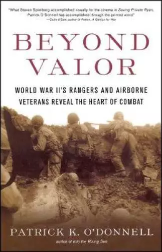 Beyond Valor: World War II's Ranger and Airborne Veterans Reveal the Hear - GOOD
