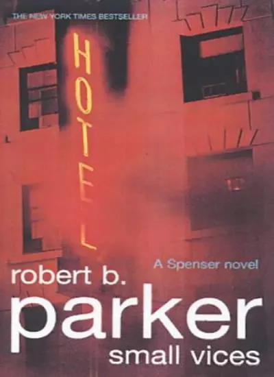 Small Vices (A Spenser novel) By Robert B. Parker. 9781901982589
