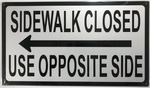 SIDEWALK CLOSED USE OPPOSITE SIDE SIGN-LEFT(WHITE,Reflective,HEAVY DUTY