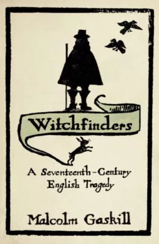 Witchfinders: A Seventeenth-century English Tragedy,Malcolm Gaskill