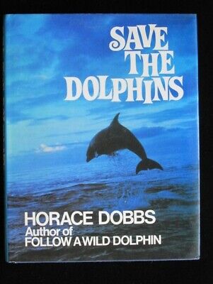 Save the Dolphins by Horace Dobbs (Souvenir Press, 1981) Hardback