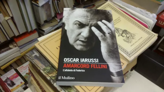 Amarcord Fellini. L'alfabeto di Federico - Iarussi Oscar, 30gn21