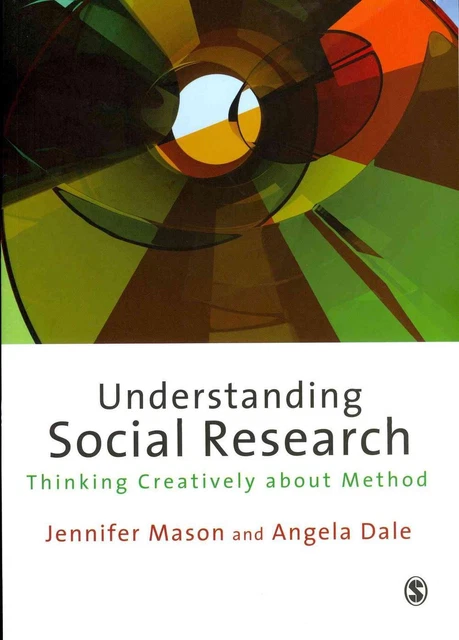 Understanding Social Research: Thinking Creatively about Method by Jennifer Maso