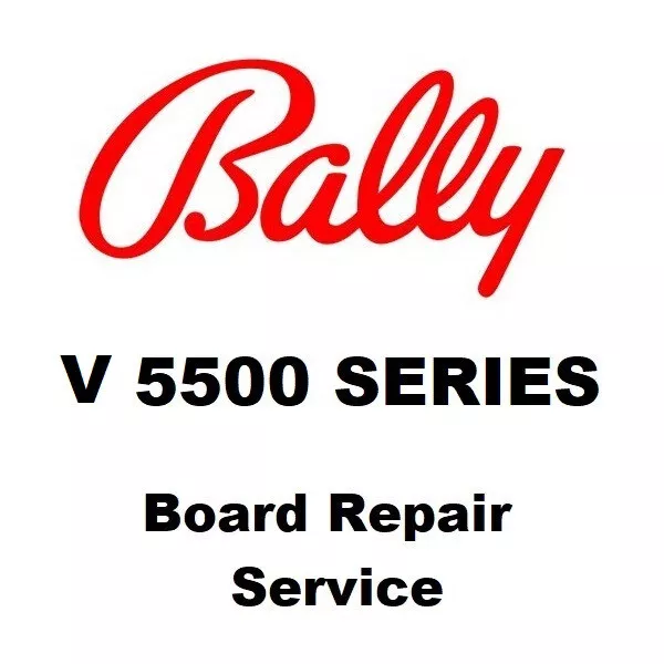 BALLY V 5500 SERIES Video Gaming Board Repair Service