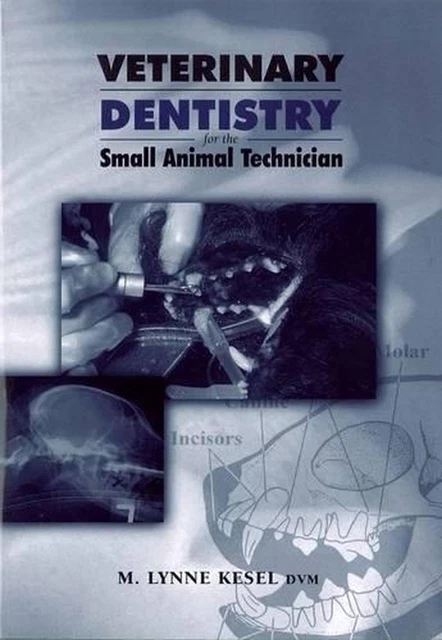 Veterinary Dentistry for the Small Animal Technician by M. Lynne Kesel (English)