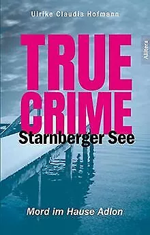 True Crime Starnberger See: Mord im Hause Adlon de Ho... | Livre | état très bon