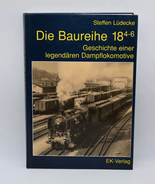 Die Baureihe 18. 4-6 Steffen Lüdecke EK - Verlag Neuwertiger Zustand !!!