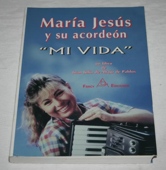 Maria Jesus Y Su Acordeon Mi Vida Juan Julio Fancy 2004 Libro Firmado Y Dedicado