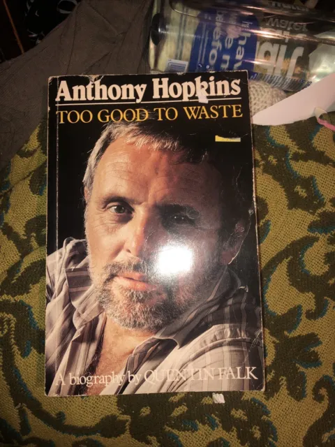 Anthony hopkins Too Good To Waste By Quentin Falk