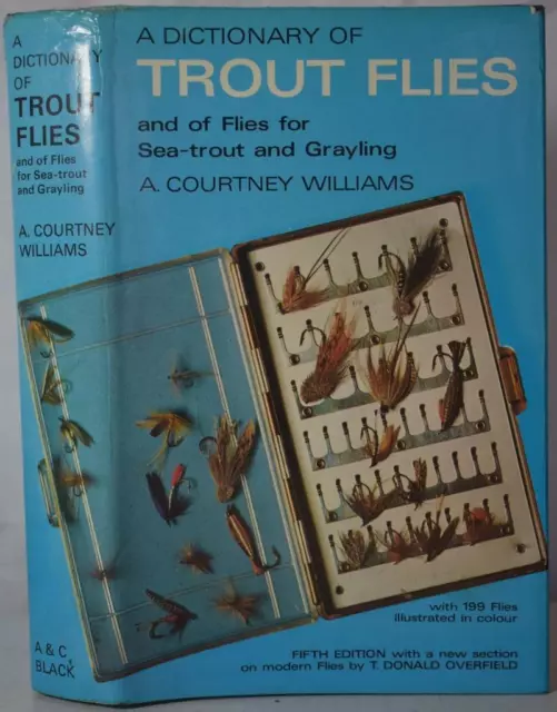 A DICTIONARY OF TROUT FLIES & FOR SEA-TROUT & GRAYLING Williams 1973. Flyfishing