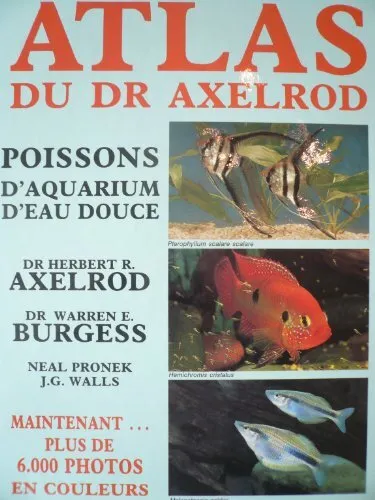 Atlas du Dr Axelrod. Poissons d'aquarium d'eau douce. Plus de 6.000 photos en co