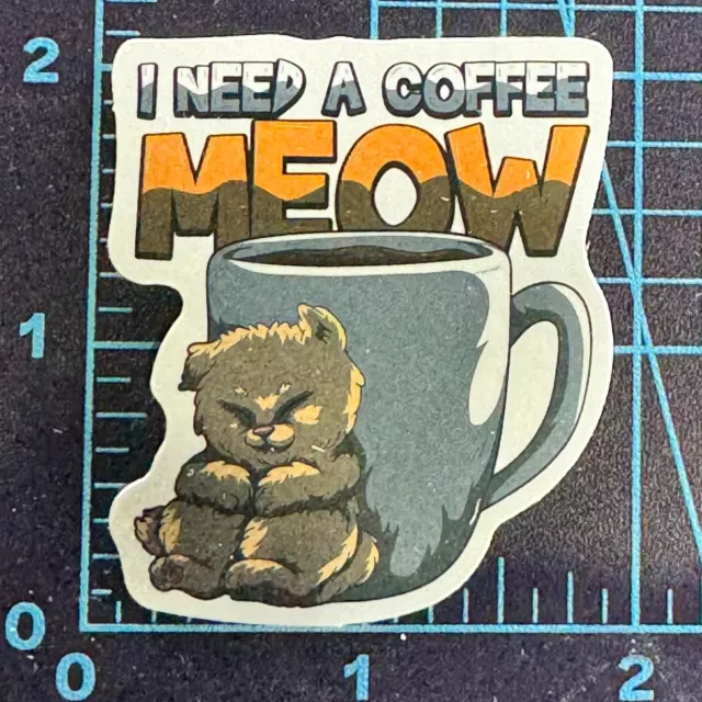 I Need A Coffee MEOW - Cat World - Vinyl Sticker Decal Sticker Bomb Humor