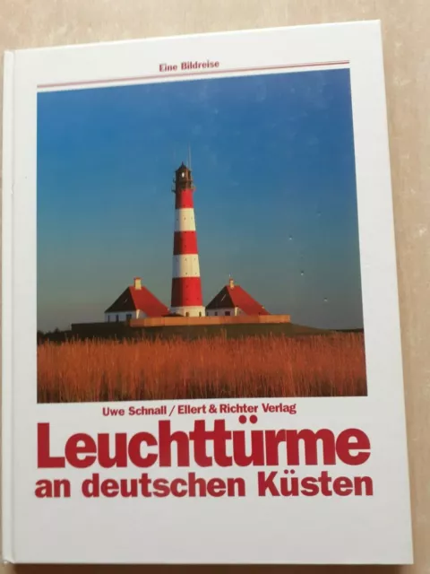 Uwe Schnall ~ Leuchttürme an deutschen Küsten ~ Eine Bildreise / 4.Auflage 1999
