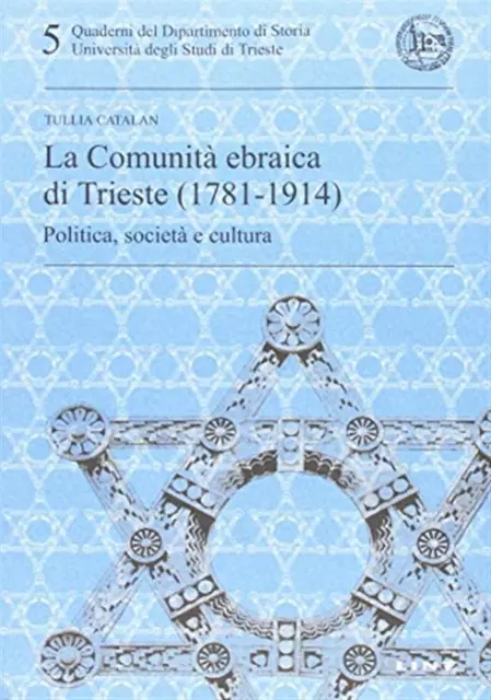 La comunità ebraica di Trieste (1781-1914). Politica, società e cultura - ...