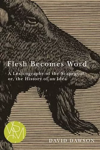 Flesh Becomes Word: A Lexicography ..., David Dawson (a