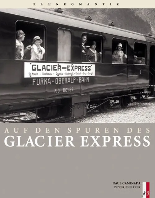 Auf den Spuren des Glacier Express (Paul Caminada, Peter Pfeiffer)