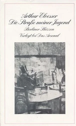 Die Strasse meiner Jugend : Berliner Skizzen. Eloesser, Arthur:
