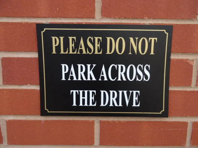 PLEASE DO NOT PARK ACROSS THE DRIVE plastic or dibond sign or sticker driveway