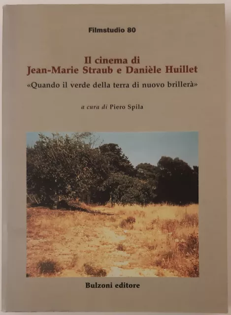 IL CINEMA DI JEAN-MARIE STRAUB E DANIÈLE HUILLET, cura P. Spila. Bulzoni, 2001.