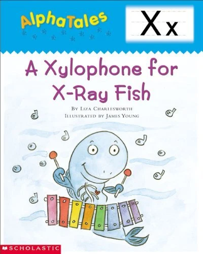 ALPHATALES (LETTER X: A XYLOPHONE FOR X-RAY FISH): A By Liza Charlesworth *NEW*