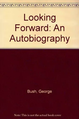 Looking Forward: An Autobiography,George Bush, Victor Gold