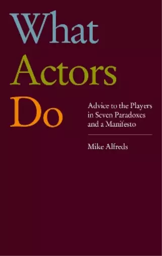 Mike Alfreds What Actors Do (Poche)