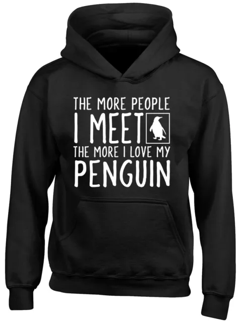 The More People I Meet the More I Love my Penguin Boy Girl Childrens Kids Hoodie