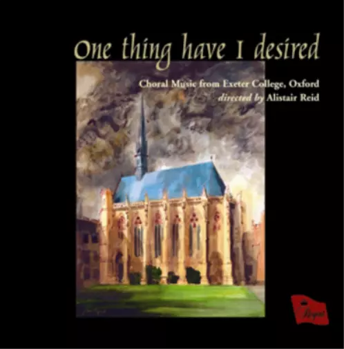 The Chapel Choir of Exeter College, Oxford One Thing Have I Desired (CD) Album