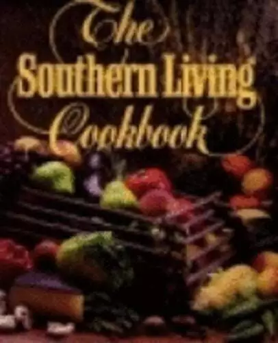 THE SOUTHERN LIVING Cookbook: From the Foods Staff of Southern Living ...
