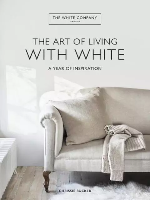 The Art of Living with White Year of Inspiration Chrissie Rucker interior design