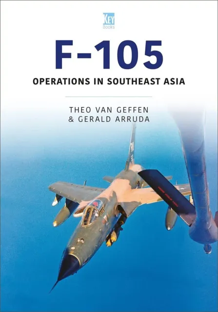 Republik F-105 Thunderchief: Operations IN Southeast Asia (Historic Militär Luft
