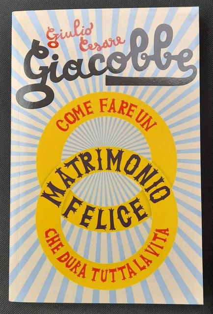 Come Fare Un Matrimonio Felice Che Dura Tutta La Vita Giulio Cesare Giacobbe