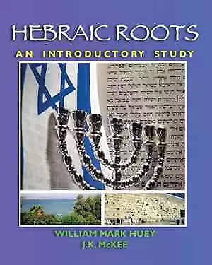 Hebraic Roots: An Introductory Study - Paperback, by Huey William Mark; - Good