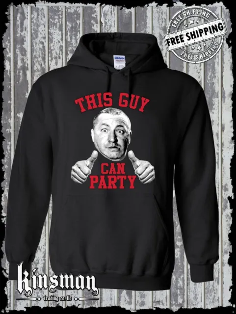 Curly Three Stooges This Guy Can PARTY Hoodie / Sweatshirt
