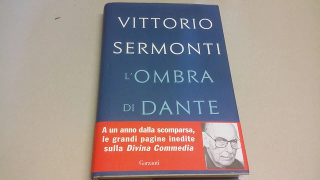 L'OMBRA DI DANTE - VITTORIO SERMONTI - GARZANTI - 2017, 30g23