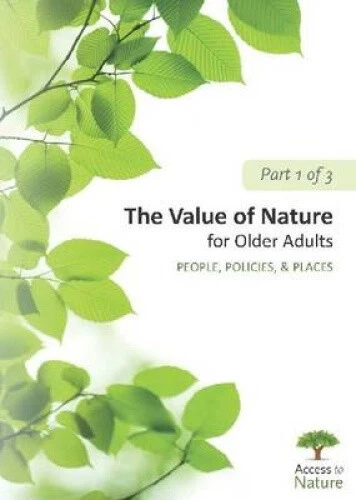 Access to Nature: Planning Outdoor Space for Aging: Part 1: The Value of