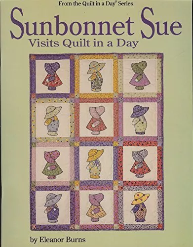 Sunbonnet Sue Visits Quilt in a Day (Quilt in a Day Series),Elea